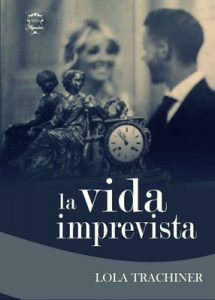 La vida imprevista: Dos historias de amor, dos generaciones – Lola Trachiner [ePub & Kindle]