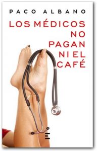 Los médicos no pagan ni el café – Paco Albano [ePub & Kindle]