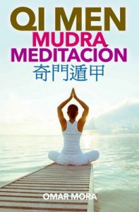 Qi Men Mudra Meditacion (Qi Men Meditacion nº 3) – Omar Mora [ePub & Kindle]