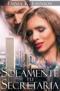 Solamente Tu Secretaria – Emma K. Johnson [ePub & Kindle]