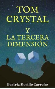 Tom Crystal y la Tercera Dimensión (Fantasy Worlds nº 1) – Beatriz Morillo Carreño [ePub & Kindle]
