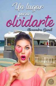 Un lugar para olvidarte – Alexandra Danell [ePub & Kindle]