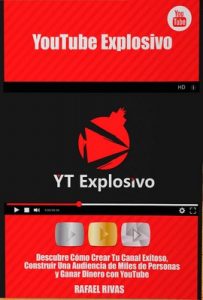 YouTube Explosivo: Descubre Cómo Crear Tu Canal Exitoso, Construir una Audiencia de Miles de Personas y Ganar Mucho Dinero con YouTube – Rafael Rivas [ePub & Kindle]