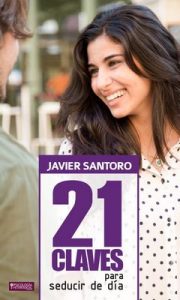 21 Claves para Seducir de Día – Javier Santoro [ePub & Kindle]