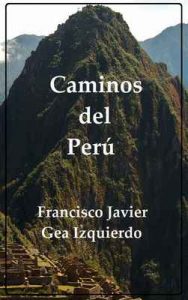 Caminos del Perú – Francisco Javier Gea Izquierdo [ePub & Kindle]