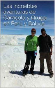 Las increíbles aventuras de Caracola y Oruga en Perú y Bolivia: Guía de viaje para humanos – Antonio Sánchez e Inma Melón [ePub & Kindle]