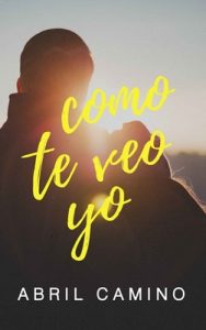 Como te veo yo – Abril Camino [ePub & Kindle]