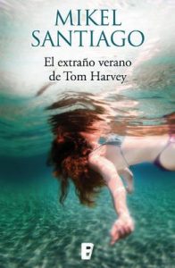 El extraño verano de Tom Harvey – Mikel Santiago [ePub & Kindle]