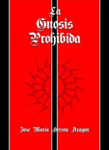 La Gnosis Prohibida (Obras Completas de Jose Maria Herrou Aragon nº 2) – Jose Maria Herrou Aragon [ePub & Kindle]