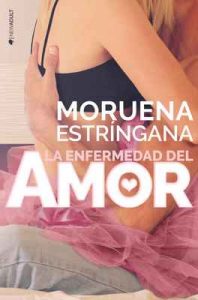 La enfermedad del amor – Moruena Estríngana [ePub & Kindle]