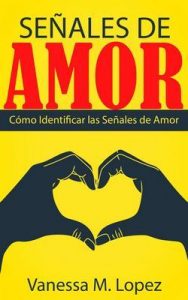 Señales De Amor: Cómo Identificar Las Señales De Amor – Vanessa M. Lopez [ePub & Kindle]