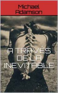 A través de la inevitable – Michael Adamson [ePub & Kindle]