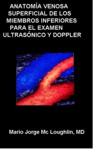 Anatomía venosa superficial de los miembros inferiores para el examen ultrasónico y doppler – Mario Jorge Mc Loughlin [ePub & Kindle]