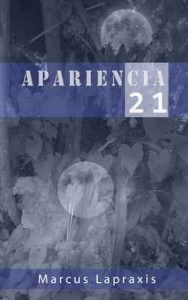 Apariencia 21 – Marcus Lapraxis [ePub & Kindle]