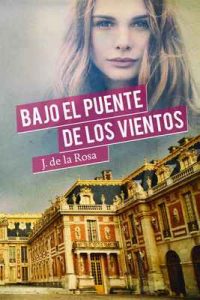 Bajo el Puente de los Vientos – José de la Rosa [ePub & Kindle]