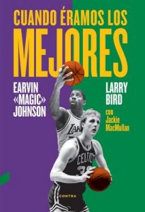 Cuando éramos los mejores – Larry Bird, Earvin Johnson Jr. [ePub & Kindle]