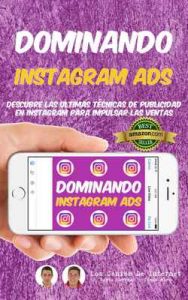 Dominando INSTAGRAM ADS: Descubre Las Ultimas Técnicas De Publicidad En Instagram Para Impulsar Las Ventas – Justo Serrano, César Miró [ePub & Kindle]