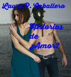 Historias de ¿Amor?: Relatos – Laura Pérez Caballero [ePub & Kindle]