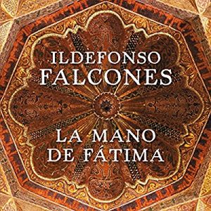 La mano de Fátima – Ildefonso Falcones [Narrado por Sergio Zamora] [Audiolibro] [Español]