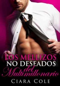 Los mellizos no deseados del multimillonario – Ciara Cole [ePub & Kindle]