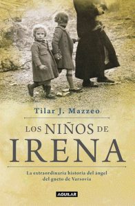 Los niños de Irena: La extraordinaria historia del ángel del gueto de Varsovia – Tilar J. Mazzeo [ePub & Kindle]