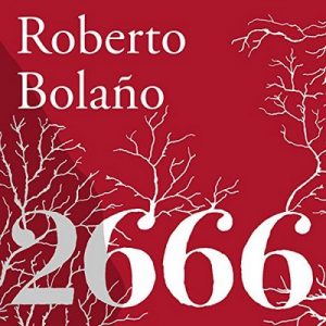 2666 – Roberto Bolaño [Narrado por Pedro Sánchez, Gerardo Prat, Humberto Amor, Roberto Medina, Alejandro Vargas-Lugo] [Audiolibro] [Español]