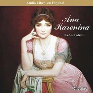 Ana Karenina – Leo Tolstoy [Narrado por Fonolibro] [Audiolibro]