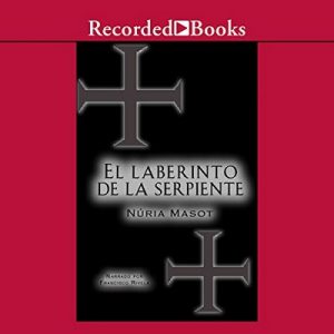 El Laberinto de la Serpiente (Texto completo) – Núria Masot [Narrado por Francisco Rivela] [Audiolibro] [Español]