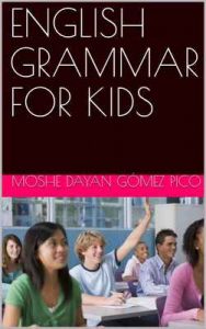 English Grammar for Kids – Moshe Dayan Gómez Pico [ePub & Kindle] [English]