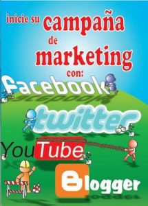 Inicie su Campaña de Marketing con Facebook, Twitter, YouTube y Blogger – Handz Valentin, Sofía García [ePub & Kindle]