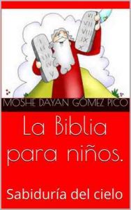 La Biblia para niños: Sabiduría del cielo (Niños valientes nº 2) – Moshe Dayan Gómez Pico [ePub & Kindle]