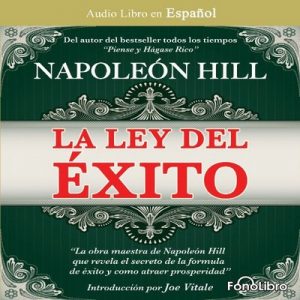 La Ley del Exito – Napoleon Hill [Narrado por Jose Duarte] [Audiolibro]