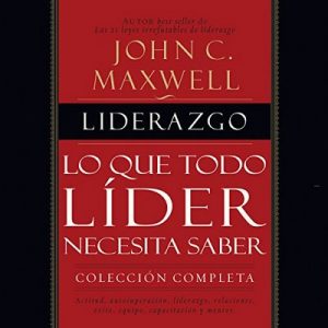Liderazgo: Lo que todo líder necesita saber – John C. Maxwell [Narrado por Eduardo Gonzales] [Audiolibro] [Español]