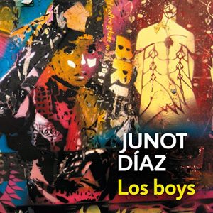 Los boys – Junot Díaz [Narrado por Yamil Ureña] [Audiolibro] [Español]