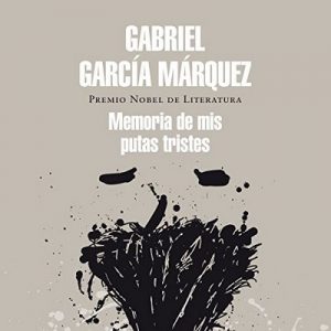 Memoria de mis putas tristes – Gabriel García Márquez [Narrado por Alfonso Ortiz] [Audiolibro] [Español]