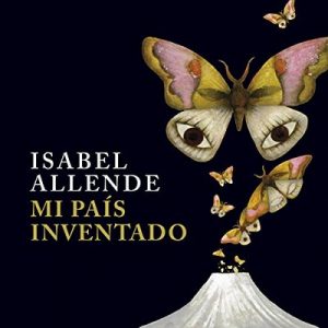Mi país inventado – Isabel Allende [Narrado por Javiera Gazitua] [Audiolibro] [Español]