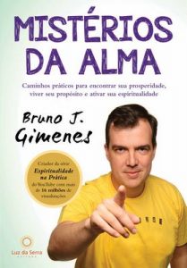 Mistérios da Alma: Caminhos práticos para encontrar sua prosperidade, viver seu propósito e ativar sua espiritualidade – Bruno J. Gimenes [ePub & Kindle] [Portuguese]