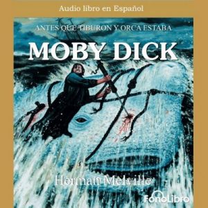 Moby Dick – Herman Melville [Narrado por FonoLibro] [Audiolibro] [Español]