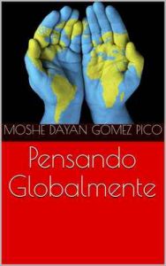 Pensando Globalmente – Moshe Dayan Gómez Pico [ePub & Kindle]