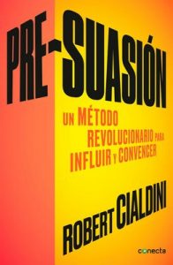 Pre-suasión: Un método revolucionario para influir y persuadir – Robert Cialdini [ePub & Kindle]