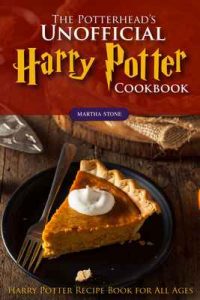 The Potterhead’s Unofficial Harry Potter Cookbook: The Best Recipes from Harry Potter – Harry Potter Recipe Book for All Ages – Martha Stone [ePub & Kindle] [English]