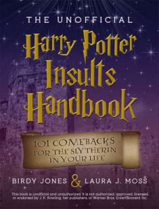 The Unofficial Harry Potter Insults Handbook: 101 Comebacks for the Slytherin in Your Life – Birdy Jones, Laura J. Moss [ePub & Kindle] [English]