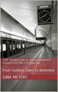 The Unofficial & Unauthorized Harry Potter Cookbook: From Cauldron Cakes To Butterbeer – Gina Meyers [ePub & Kindle] [English]