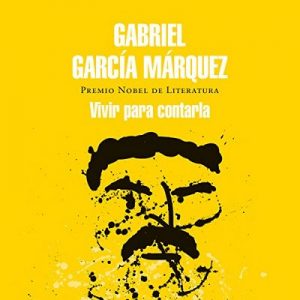 Vivir para contarla – Gabriel García Márquez [Narrado por Ramsés Ramos] [Audiolibro] [Español]