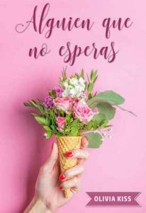 Alguien que no esperas – Olivia Kiss [ePub & Kindle]