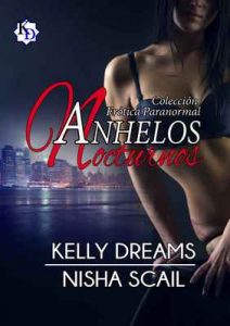 Anhelos Nocturnos – Kelly Dreams, Nisha Scail [ePub & Kindle]