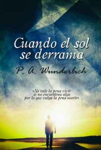 Cuando el sol se derrama – Pablo Andrés Wunderlich Padilla [ePub & Kindle]