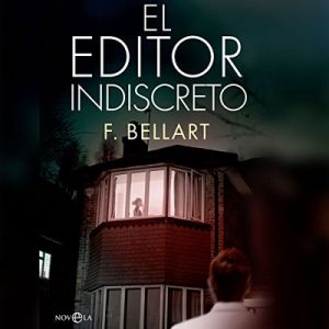 El Editor Indiscreto – F. Bellart [Narrado por Eduardo Diez] [Audiolibro] [Español]