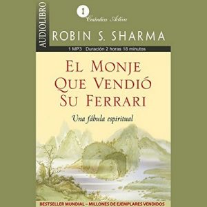 El Monje que Vendió su Ferrari: Una Fábula Espiritual – Robin S. Sharma [Narrado por Eugenio Castillo Lozano] [Audiolibro] [Español]