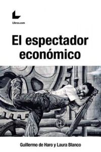 El espectador económico – Guillermo de Haro [ePub & Kindle]